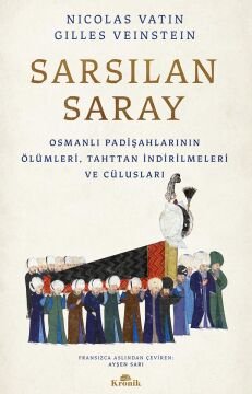 Sarsılan Saray: Osmanlı Padişahlarının Ölümleri, Tahttan İndirilmeleri ve Cülusları