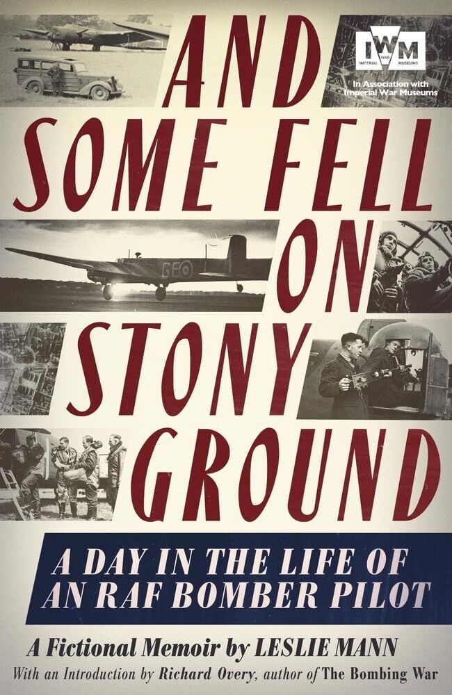 And Some Fell on Stony Ground: A Day in the Life of an RAF Bomber Pilot