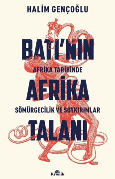 Batı’nın Afrika Talanı: Afrika Tarihinde Sömürgecilik ve Soykırımlar