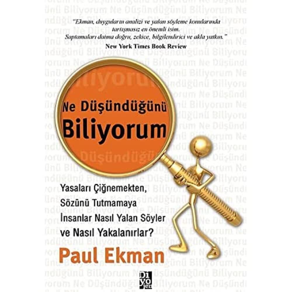 Ne Düşündüğünü Biliyorum: Yasaları Çiğnemekten, Sözünü Tutmamaya İnsanlar Nasıl Yalan Söyler ve Nasıl Yakalanırlar?