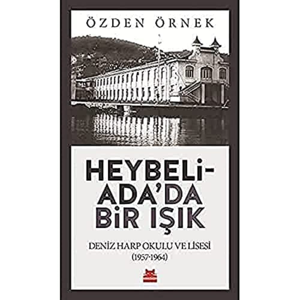 Heybeliada'da Bir Işık: Deniz Harp Okulu ve Lisesi (1957-1964)