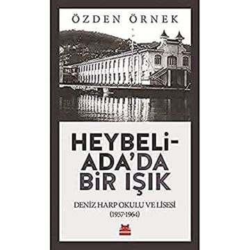 Heybeliada'da Bir Işık: Deniz Harp Okulu ve Lisesi (1957-1964)