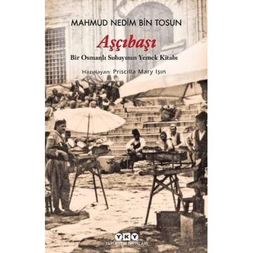 Aşçıbaşı - Bir Osmanlı Subayının Yemek Kitabı