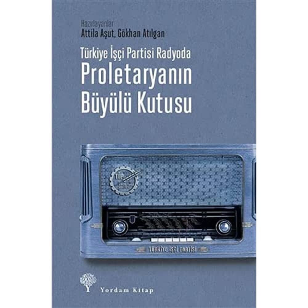 Türkiye İşçi Partisi Radyoda Proletaryanın Büyülü Kutusu