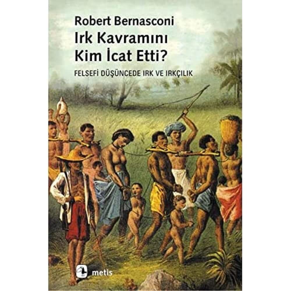 IRK KAVRAMINI KİM İCAT ETTİ: Felsefi Düşüncede Irk ve Irkçılık