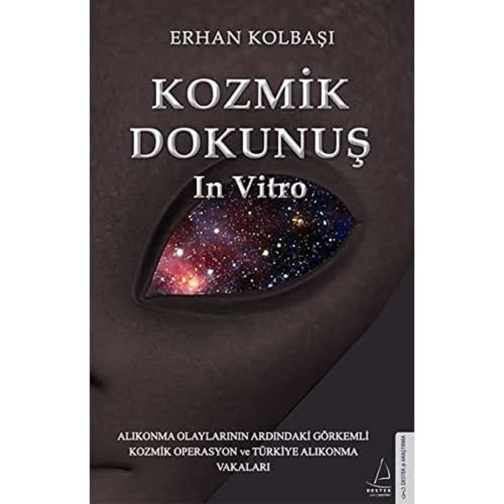 Kozmik Dokunuş In Vitro: Alıkonma Olaylarının Ardındaki Görkemli Kozmik Operasyon ve Türkiye Alıkonma Vakaları