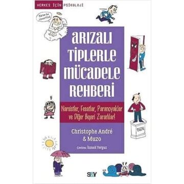 Arızalı Tiplerle Mücadele Rehberi: Narsistler,Fesatlar,Paranoyaklar ve Diğer Beşeri Zararlılar!