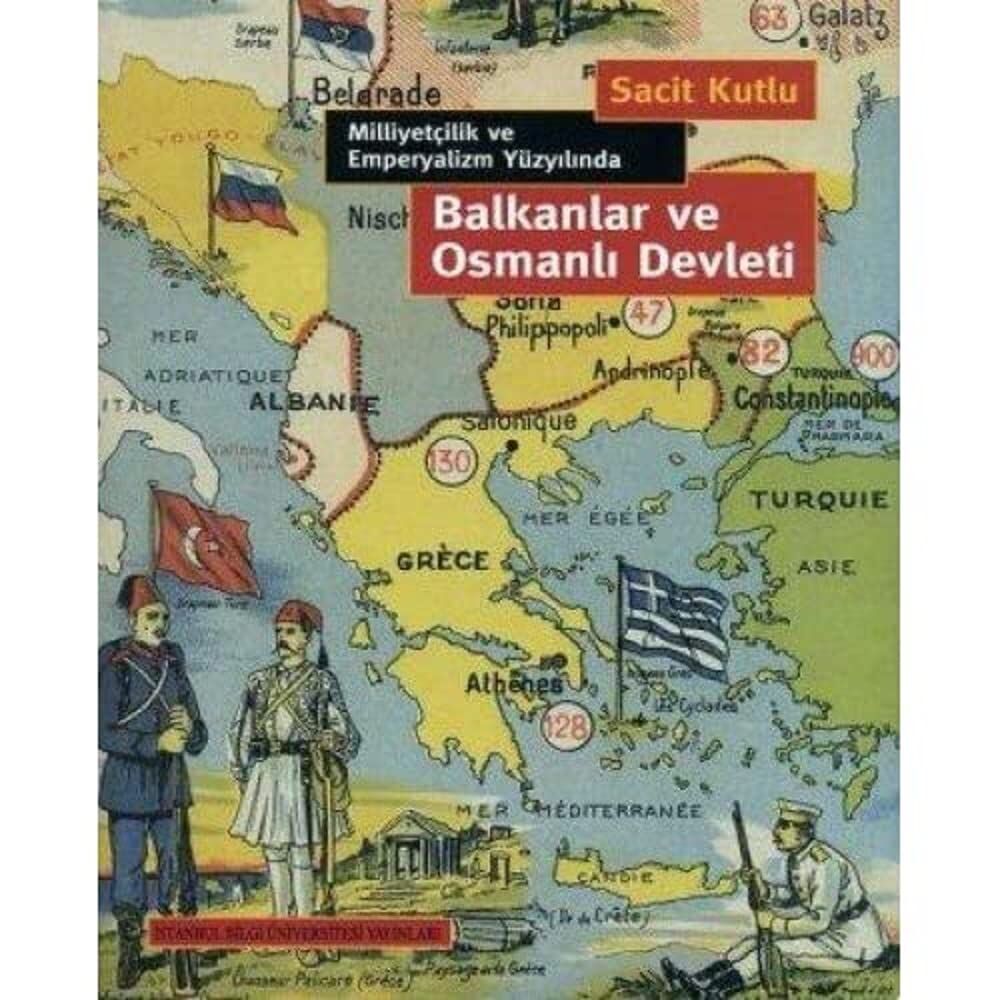BALKANLAR VE OSMANLI DEVLETİ: Milliyetçilik ve Emperyalizm Yüzyılında