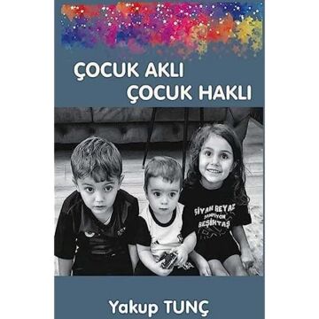 Çocuk Aklı Çocuk Haklı (Kapak Değişebilir)
