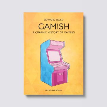 Gamish: A Graphic History of Gaming