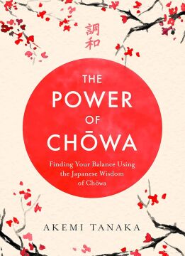 The Power of Chowa: Finding Your Balance Using the Japanese Wisdom of Chowa
