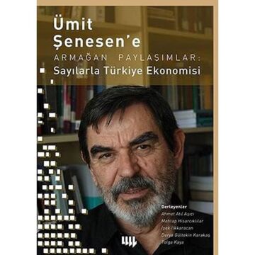 Ümit Şenesen' e Armağan Paylaşımlar: Sayılarla Türkiye Ekonomisi