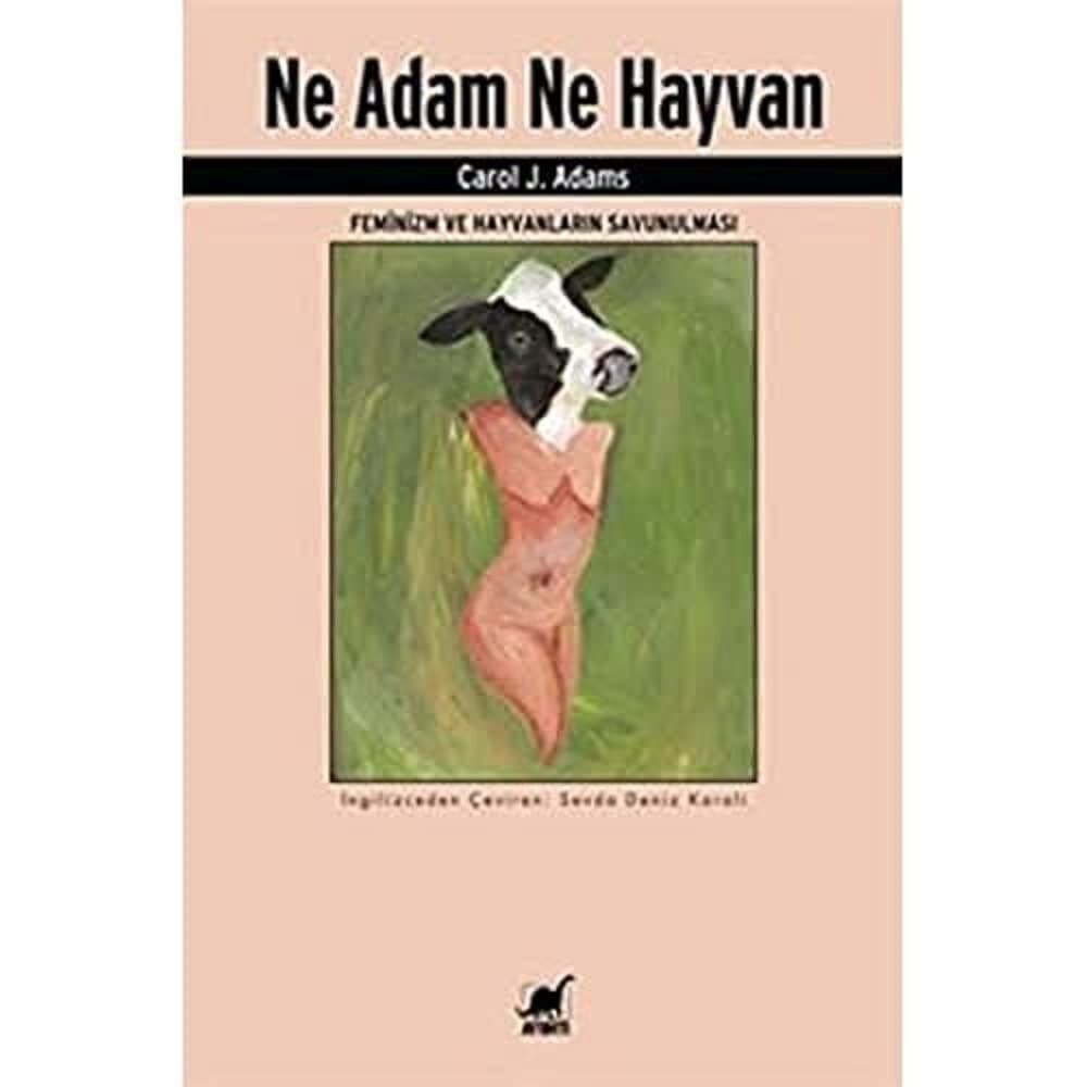 Ne Adam Ne Hayvan: Feminizm ve Hayvanların Savunulması
