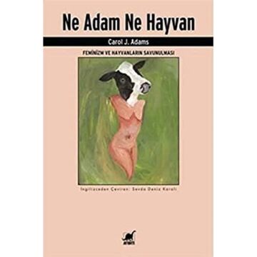 Ne Adam Ne Hayvan: Feminizm ve Hayvanların Savunulması