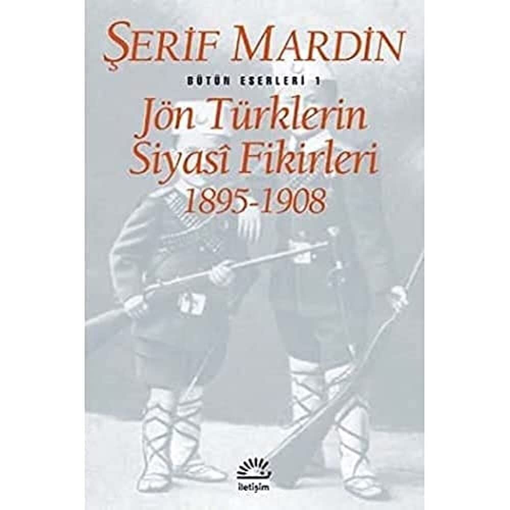 Jön Türklerin Siyasi Fikirleri 1895-1908: Bütün Eserleri 1