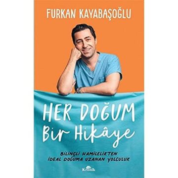 Her Doğum Bir Hikaye: Bilinçli Hamilelikten İdeal Doğuma Uzanan Yolculuk