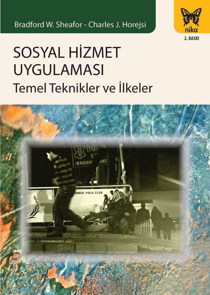 SOSYAL HİZMET UYGULAMASI: Temel Teknikler ve İlkeler