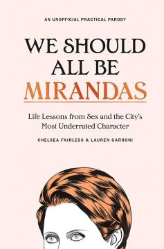 We Should All Be Mirandas: Life Lessons from Sex and the City’s Most Underrated Character