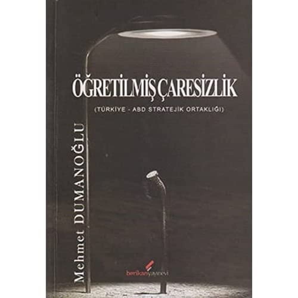 Öğretilmiş Çaresizlik: Türkiye ABD Stratejik Ortaklığı