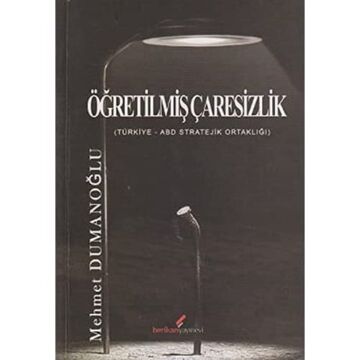 Öğretilmiş Çaresizlik: Türkiye ABD Stratejik Ortaklığı