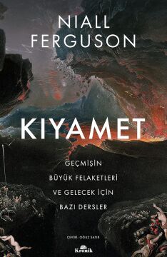 Kıyamet: Geçmişin Büyük Felaketleri ve Gelecek İçin Bazı Dersler