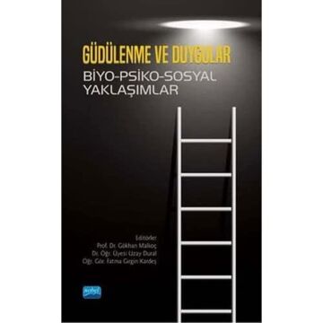 Güdülenme ve Duygular: Biyo-Psiko-Sosyal Yaklaşımlar