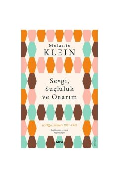 Sevgi, Suçluluk ve Onarım: ve Diğer Yazıları 1921-1945