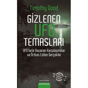 Gizlenen Ufo Temasları: Ufo’larla Yaşanan Karşılaşmalar ve Örtbas Edilen Gerçekler