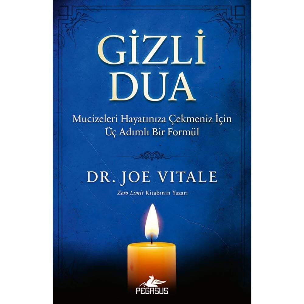 Gizli Dua: Mucizeleri Hayatınıza Çekmeniz İçin Üç Adımlı Bir Formül