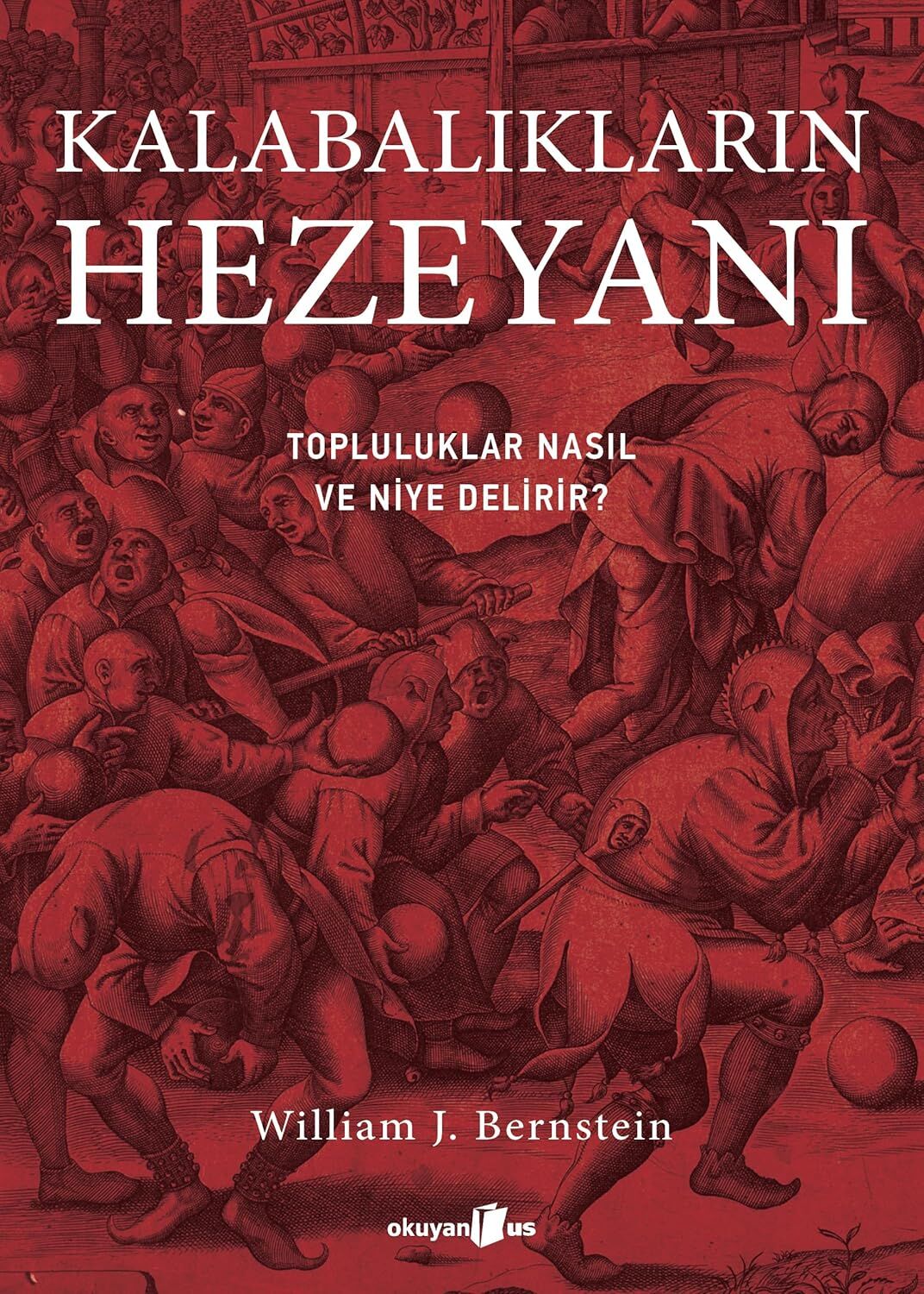 Kalabalıklar Hezeyanı: Topluluklar Nasıl ve Niye Delirir?