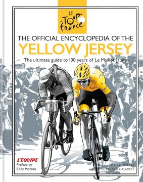 The Official Encyclopedia of the Yellow Jersey: 100 Years of the Yellow Jersey (Maillot Jaune)