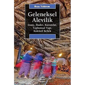 Geleneksel Alevilik: İnanç, İbadet, Kurumlar, Toplumsal Yapı, Kolektif Bellek