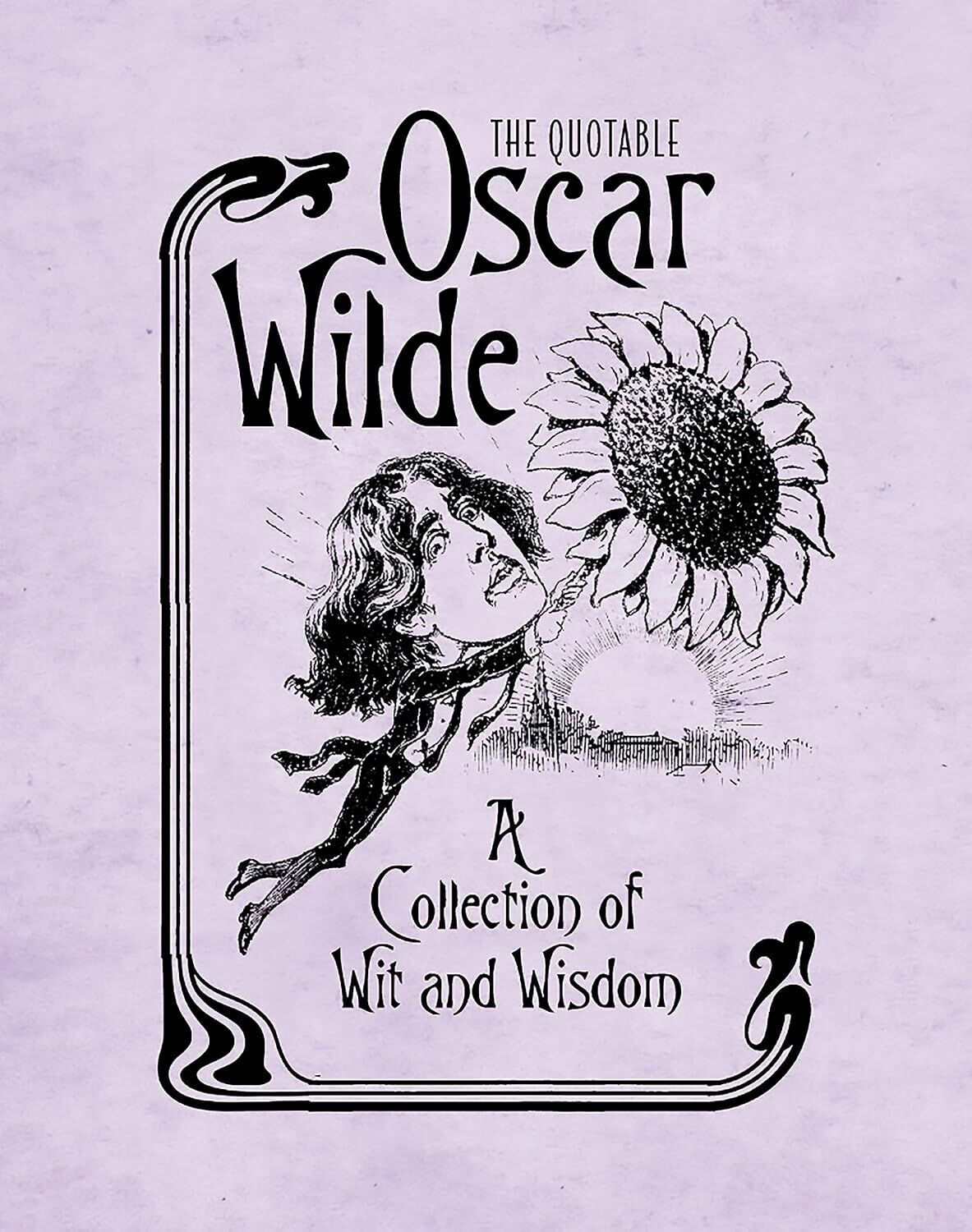 The Quotable Oscar Wilde: A Collection of Wit and Wisdom