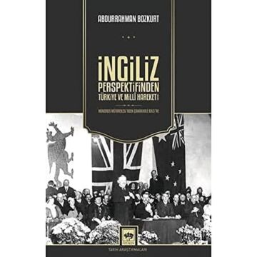 İngiliz Perspektifinden Türkiye ve Milli Hareket 1918 - 1922 / Mondros Mütarekesi'nden Çanakkale Krizi'ne