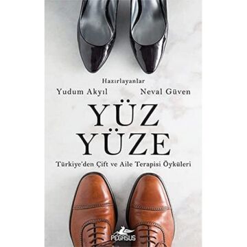 Yüz Yüze: Türkiye’den Çift ve Aile Terapisi Öyküleri