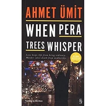 When Pera Trees Whisper: Love Keeps Life From Being Ordinary. Murder Saves Death From Mediocrity.