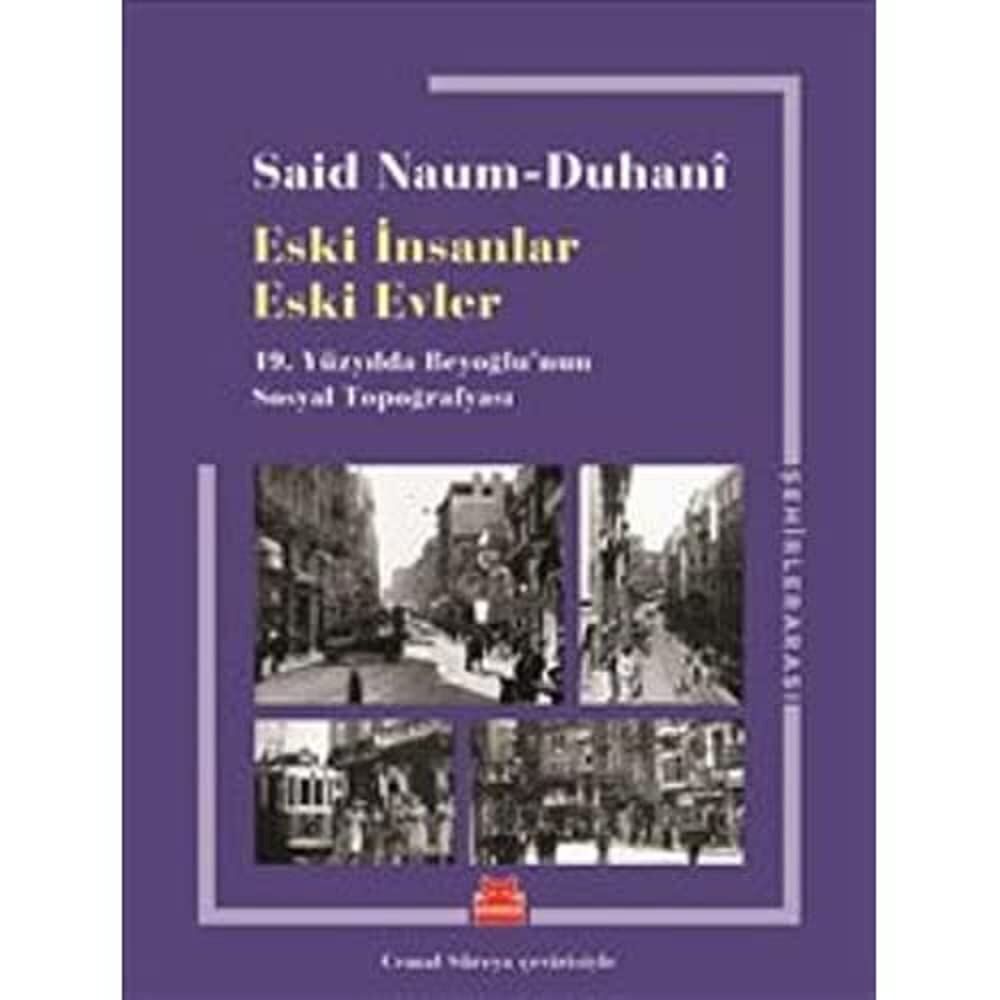 Eski İnsanlar Eski Evler: 19.Yüzyılda Beyoğlu'nun Sosyal Topoğrafyası
