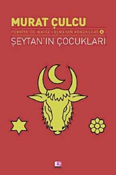 Şeytan'ın Çocukları Türkiye'de Mafia'laşmanın Kökenleri 6