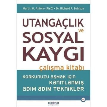Utangaçlık ve Sosyal Kaygı Çalışma Kitabı: Korkunuzu Aşmak için Kanıtlanmış Adım Adım Teknikler