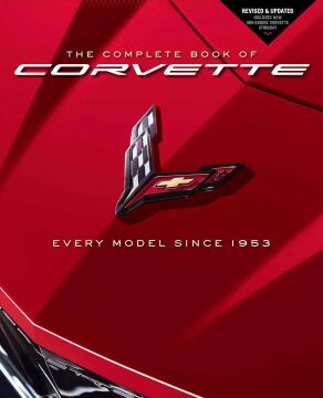 The Complete Book of Corvette: Every Model Since 1953 - Revised & Updated Includes New Mid-Engine Corvette Stingray
