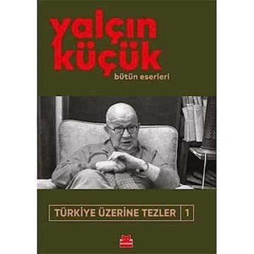 Türkiye Üzerine Tezler 1: Bütün Eserleri