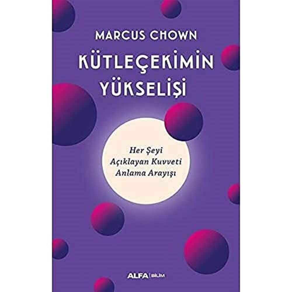 Kütleçekimin Yükselişi: Her Şeyi Açıklayan Kuvveti Anlama Arayışı