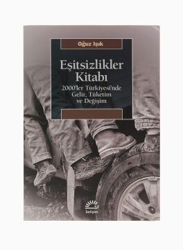 Eşitsizlikler Kitabı: 2000’ler Türkiyesi’nde Gelir, Tüketim ve Değişim