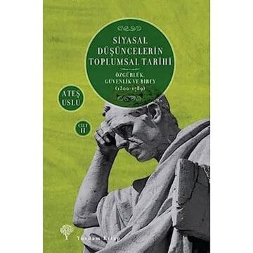 Siyasal Düşüncelerin Toplumsal Tarihi 2: Özgürlük, Güvenlik ve Birey (1300-1789)