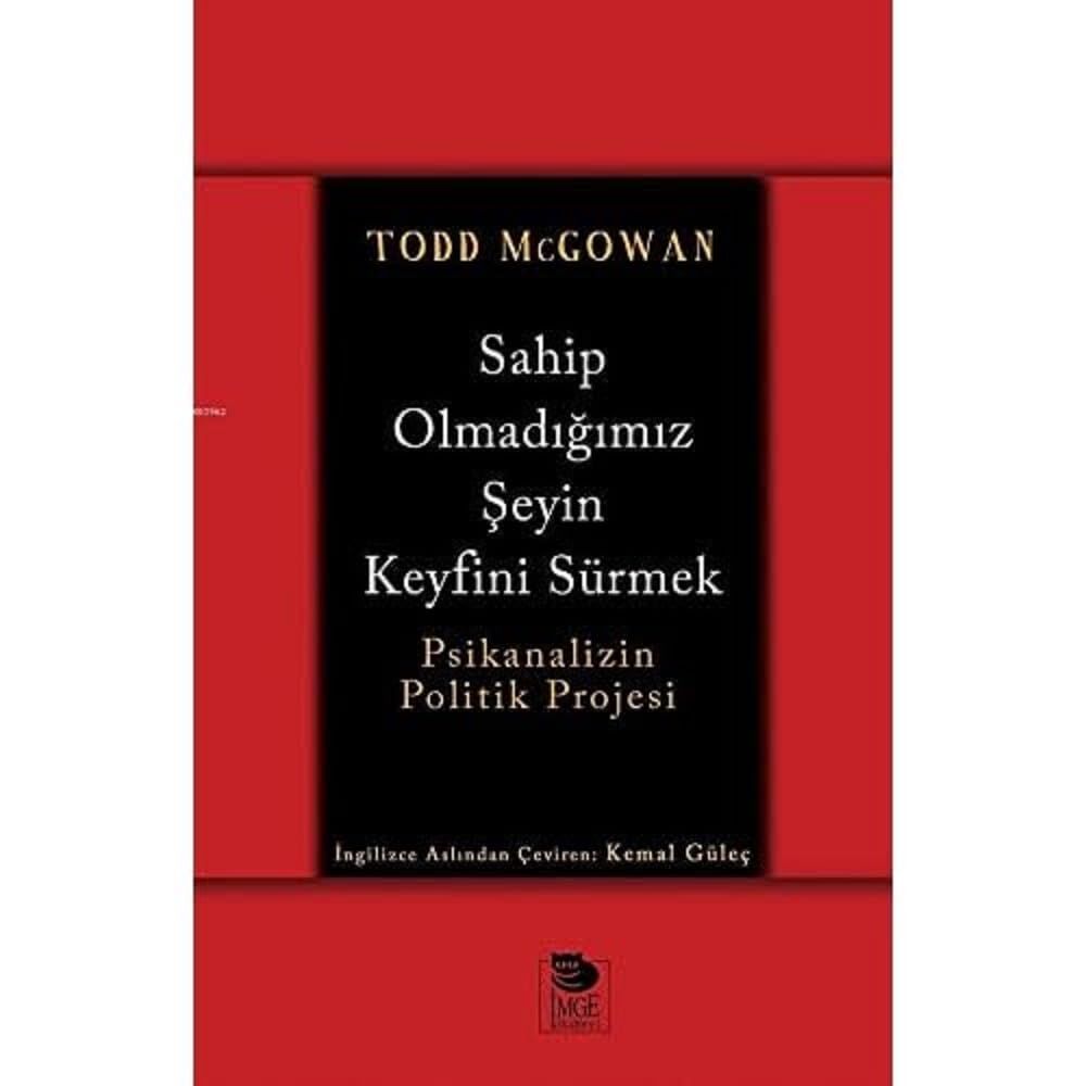Sahip Olmadığımız Şeyin Keyfini Sürmek: Psikanalizin Politik Projesi