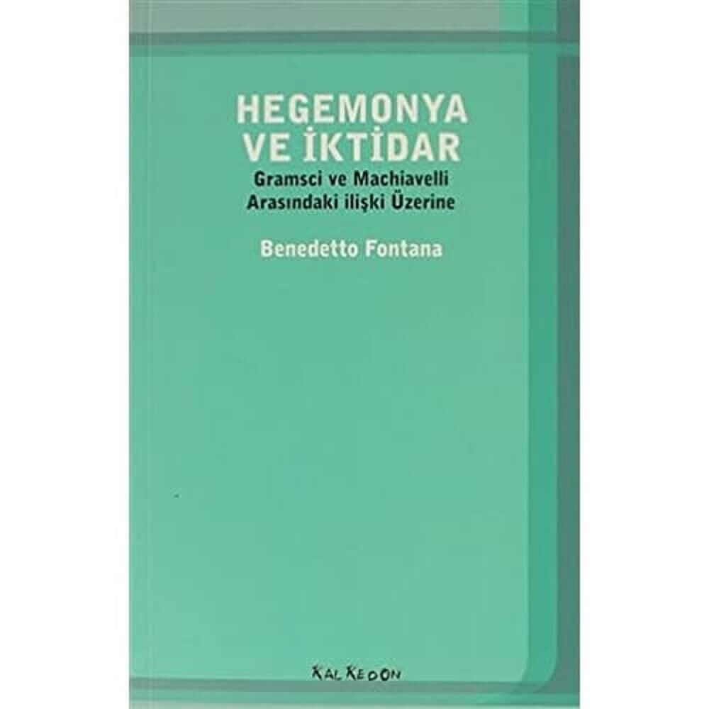 Hegemonya ve İktidar: Gramsci ve Machiavelli Arasındaki İlişki Üzerine