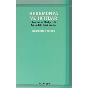 Hegemonya ve İktidar: Gramsci ve Machiavelli Arasındaki İlişki Üzerine