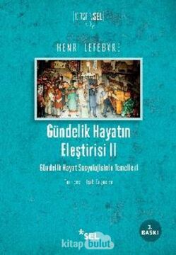 Gündelik Hayatın Eleştirisi 2 - Gündelik Hayat Sosyolojisinin Temelleri