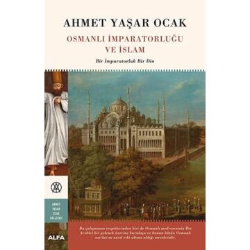 Osmanlı İmparatorluğu ve İslam (Ciltli): Bir İmparatorluk Bir Din