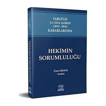 Hekimin Sorumluluğu: Yargıtay 12. Ceza Dairesi (2014-2016) Kararlarında